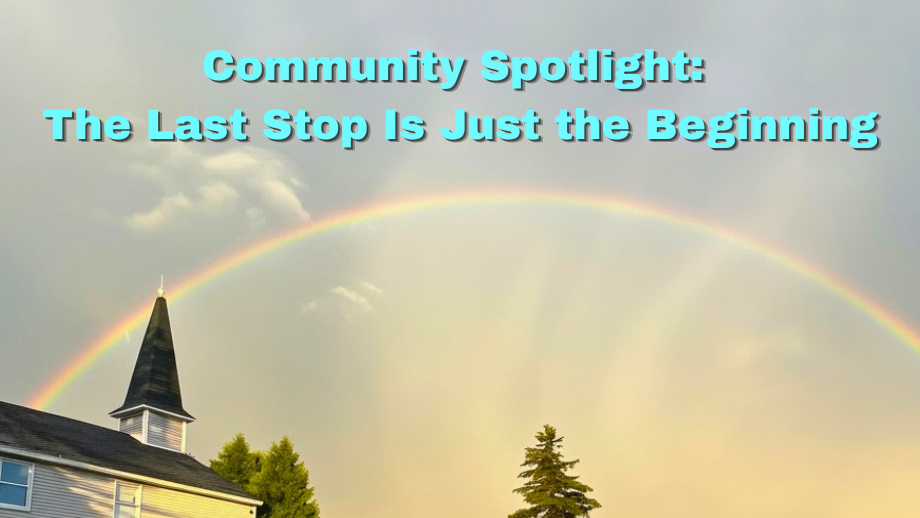 Community Spotlight: The Last Stop Is Just the Beginning