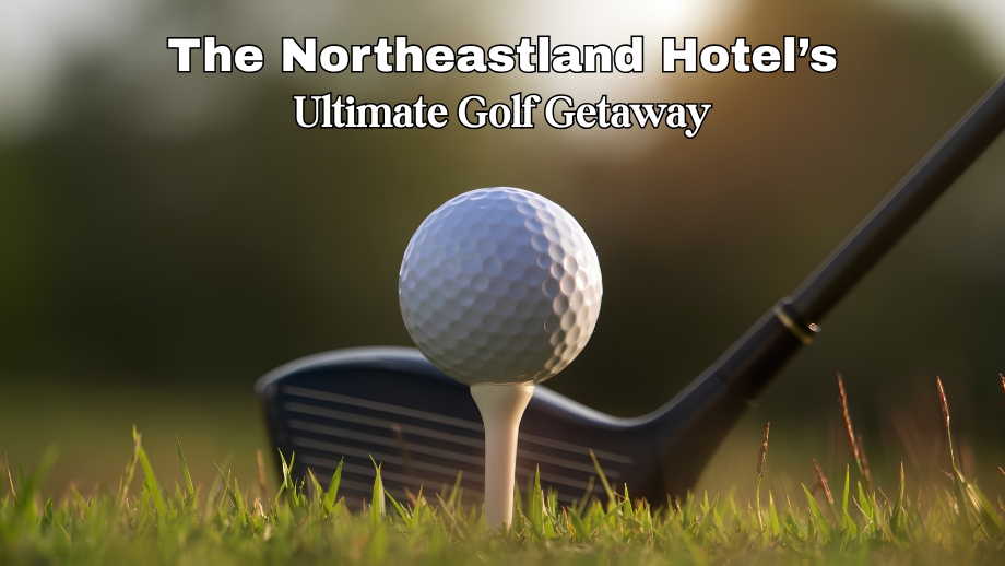 The Northeastland's Ultimate Golf Getaway in Presque Isle Maine